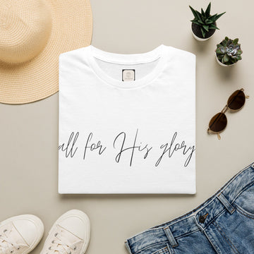 Christian 'All for His Glory' Script T-Shirt — Inspirational Faith Tee